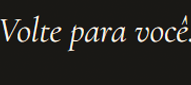 Volte para você.